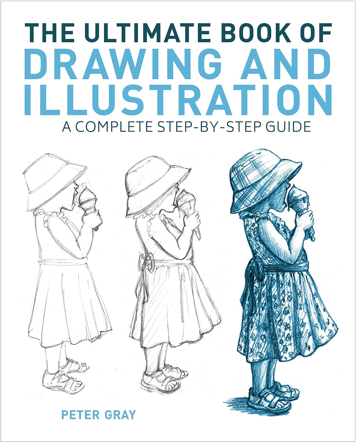 Ultimate Book of Drawing and Illustration: A Complete Step-By-Step Guide