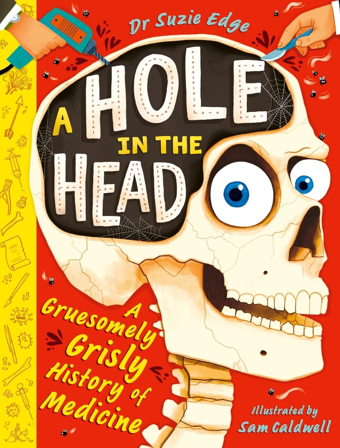 Hole in the Head: A Gruesomely Grisly History of Medical Firsts