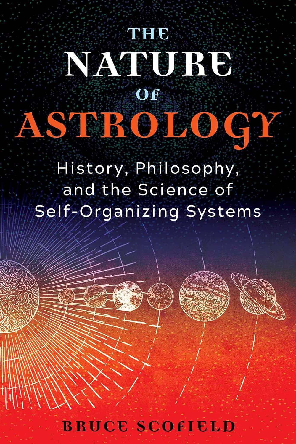 Nature of Astrology: History, Philosophy, and the Science of Self-Organizing Systems