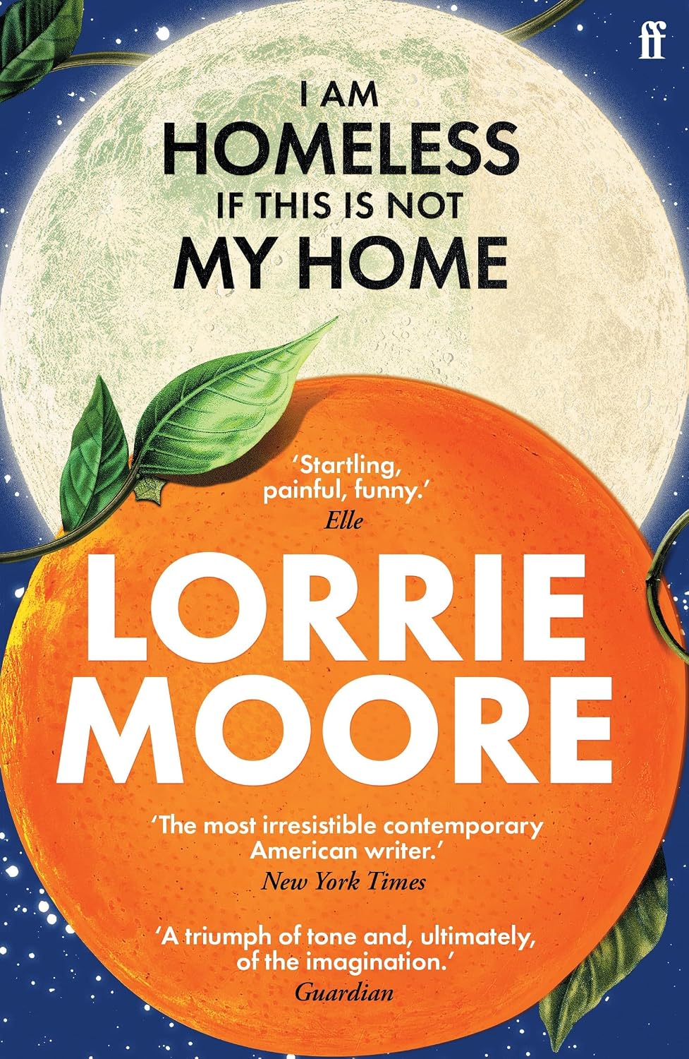 I Am Homeless If This Is Not My Home: 'the Most Irresistible Contemporary American Writer. ' NEW YORK TIMES BOOK REVIEW