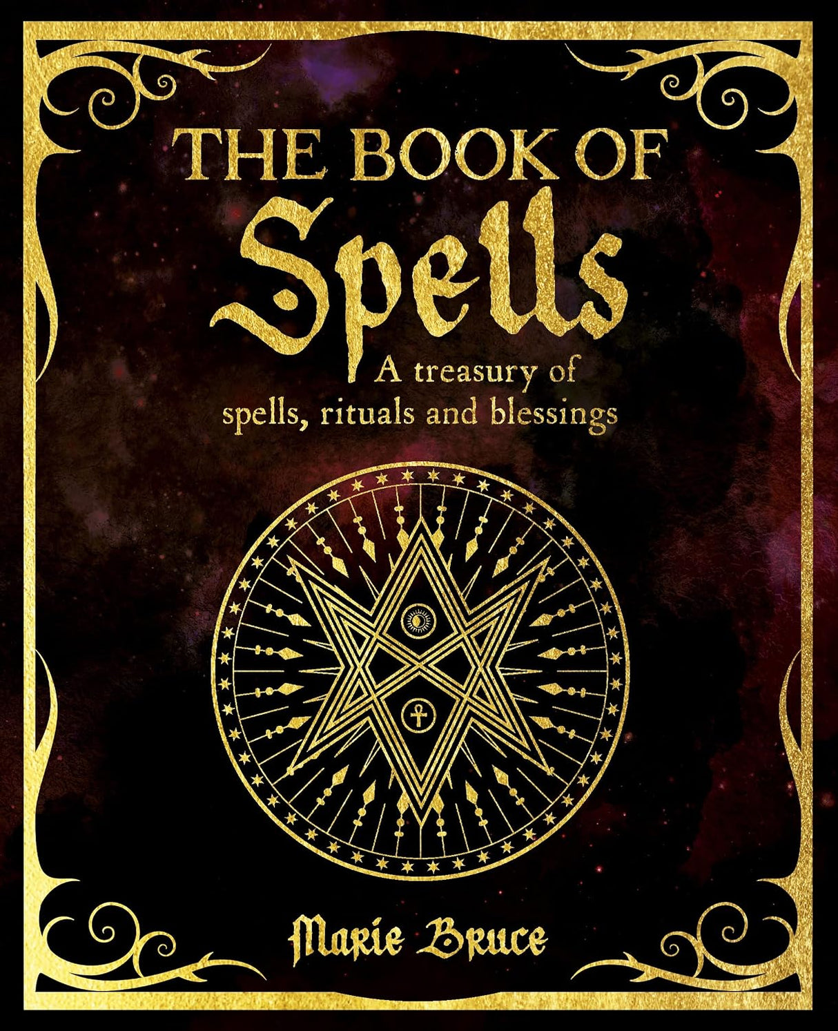 Book of Spells: A Treasury of Spells, Rituals and Blessings