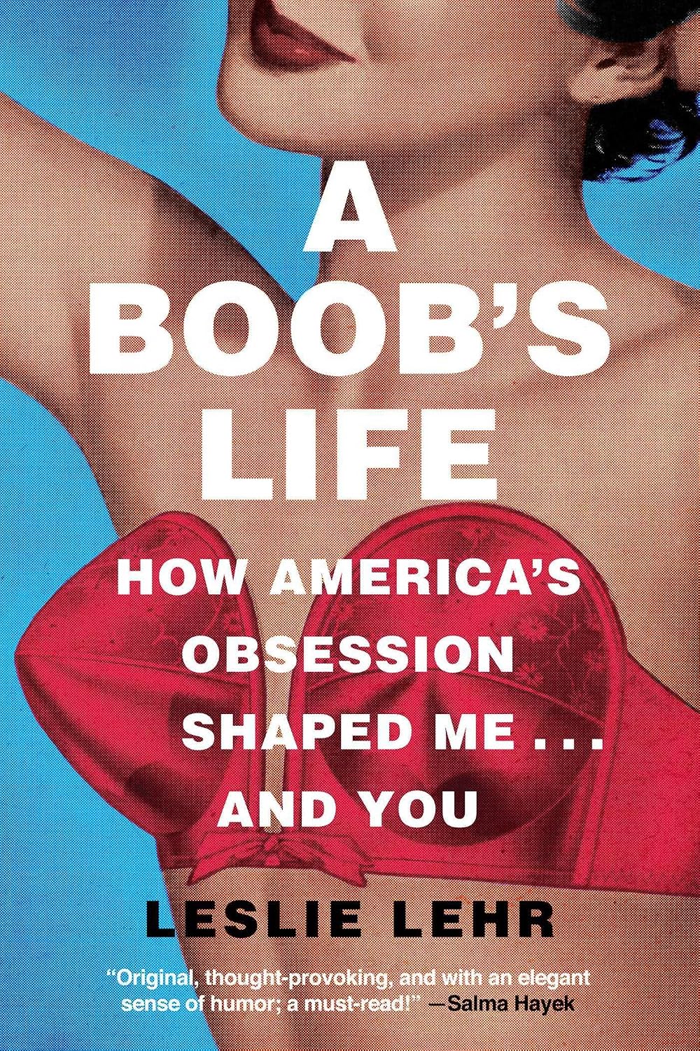 Boob's Life: How America's Obsession Shaped Me?and You