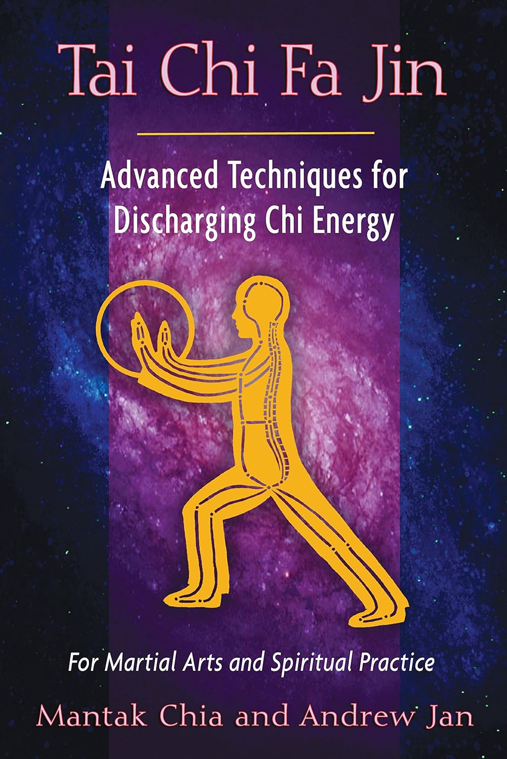 Tai chi fa jin: advanced techniques for discharging chi energy