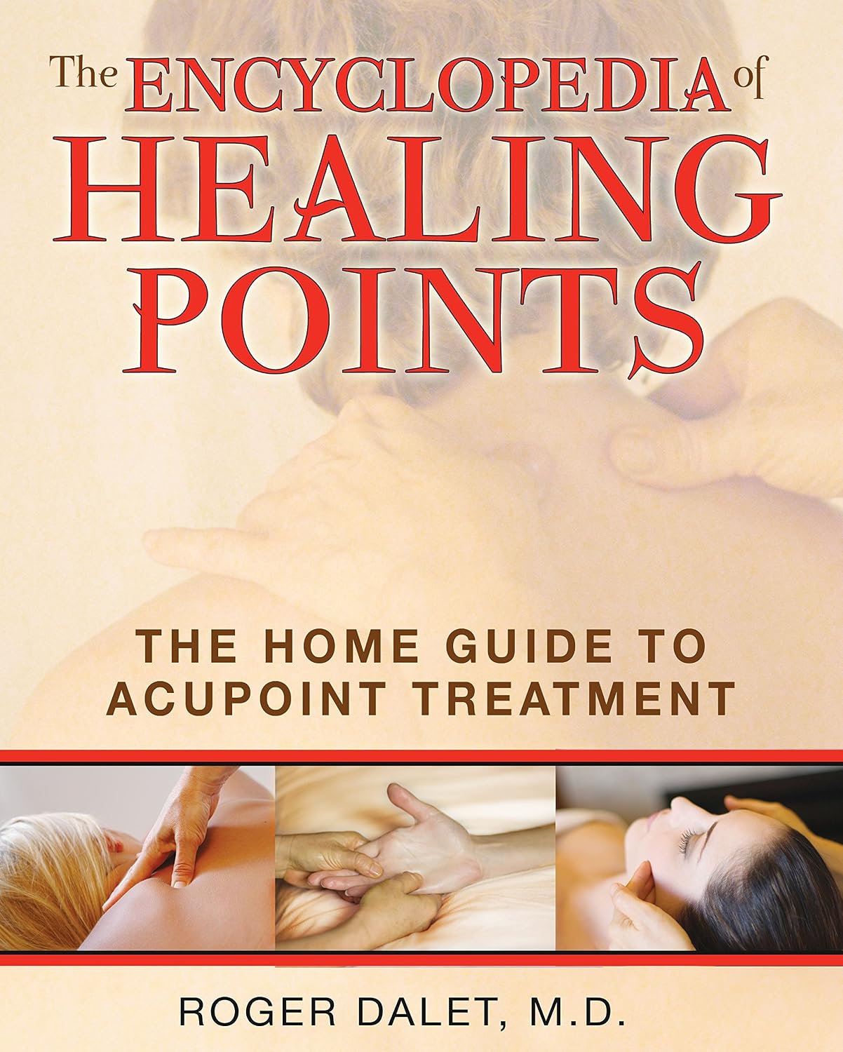 The encyclopedia of healing points: the home guide to acupoint treatment