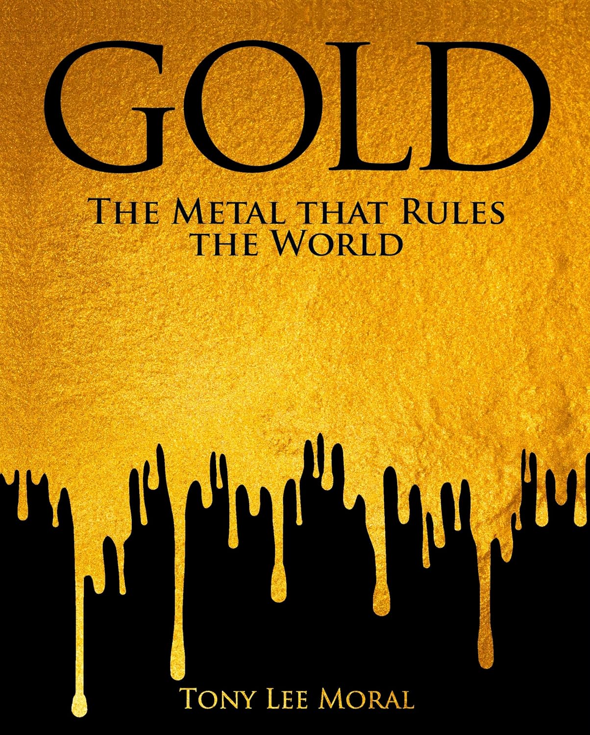 Gold: The Metal That Rules the World