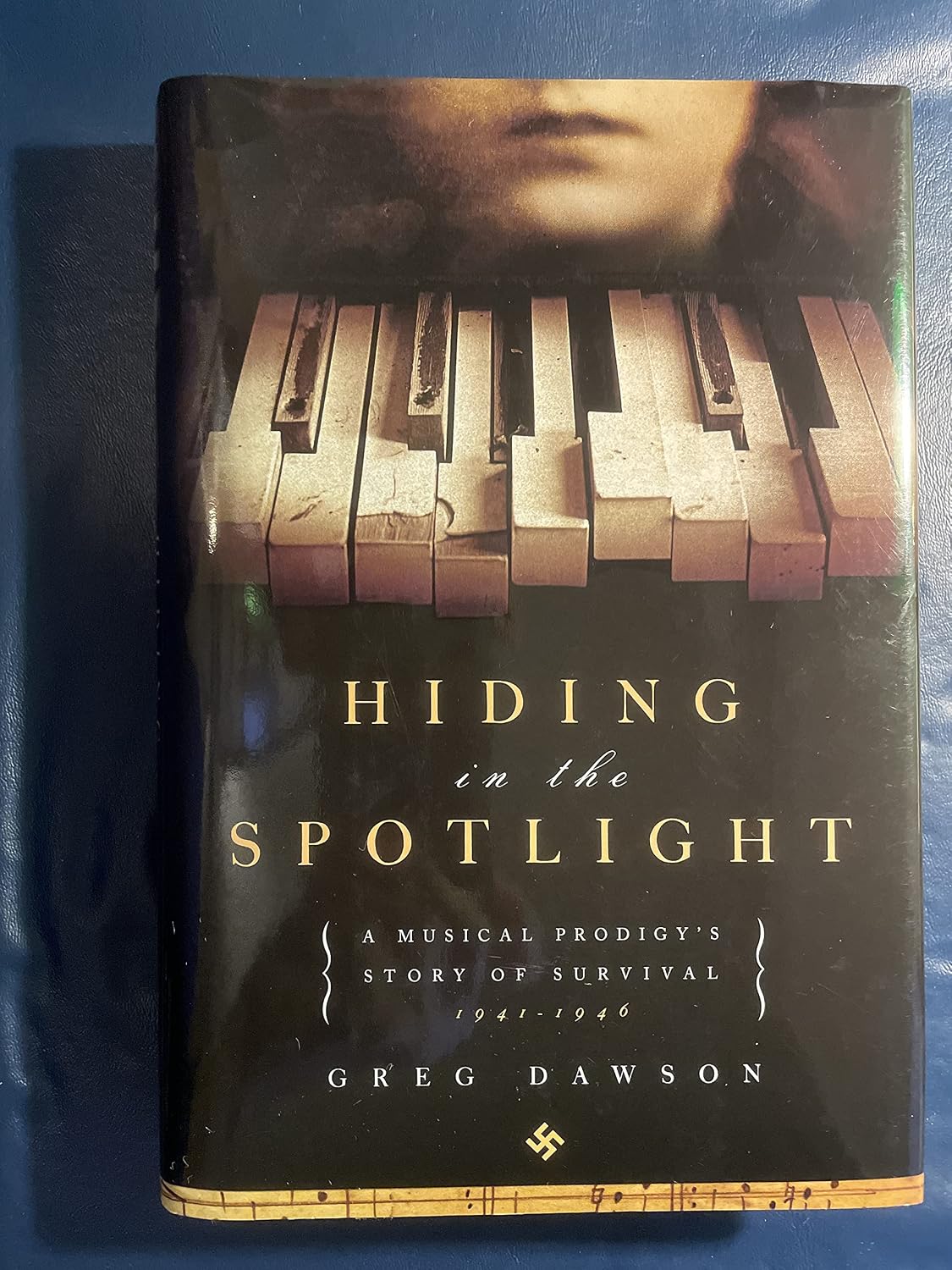 Hiding In The Spotlight A Musical Prodigys Story Of Survival 19411946
