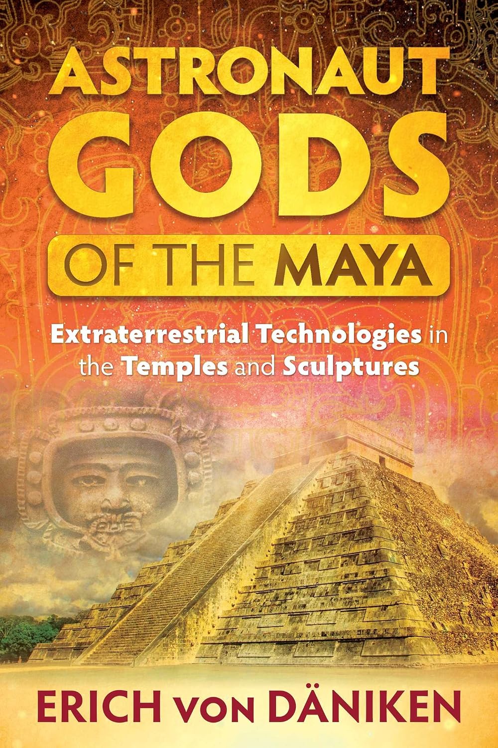 Astronaut Gods of the Maya: Extraterrestrial Technologies in the Temples and Sculptures
