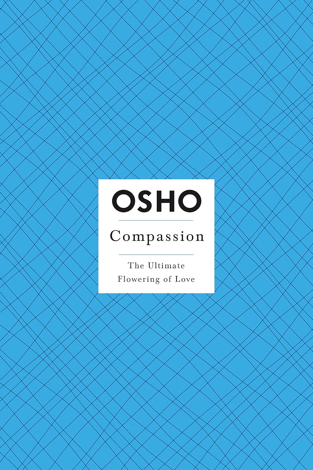 Compassion: the ultimate flowering of love