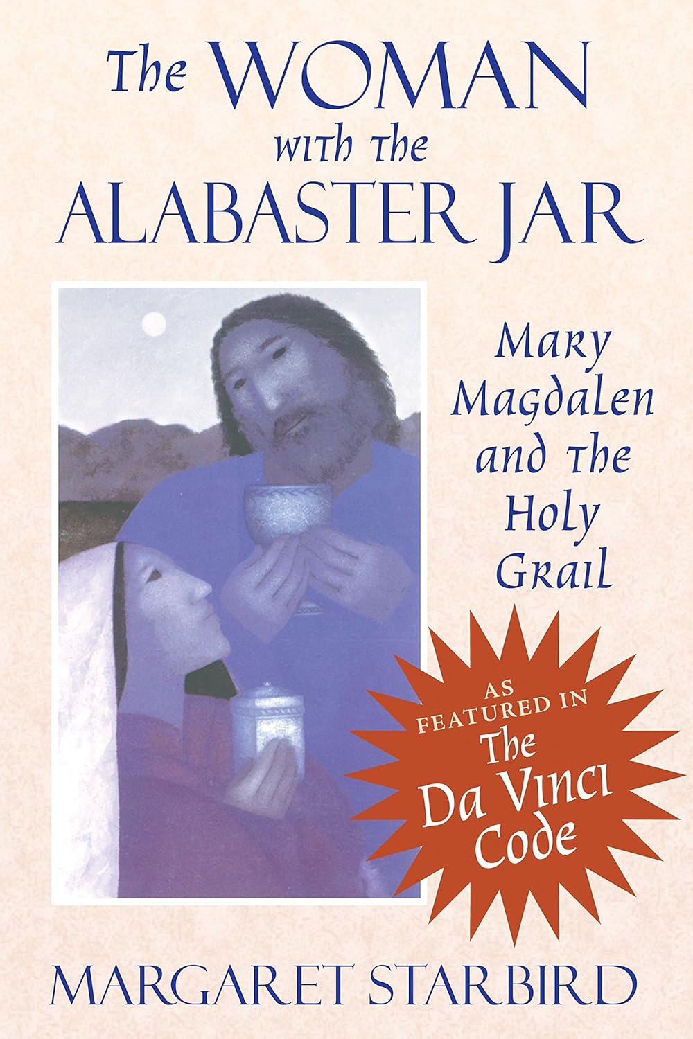 The woman with the alabaster jar: Mary Magdalen and the Holy Grail