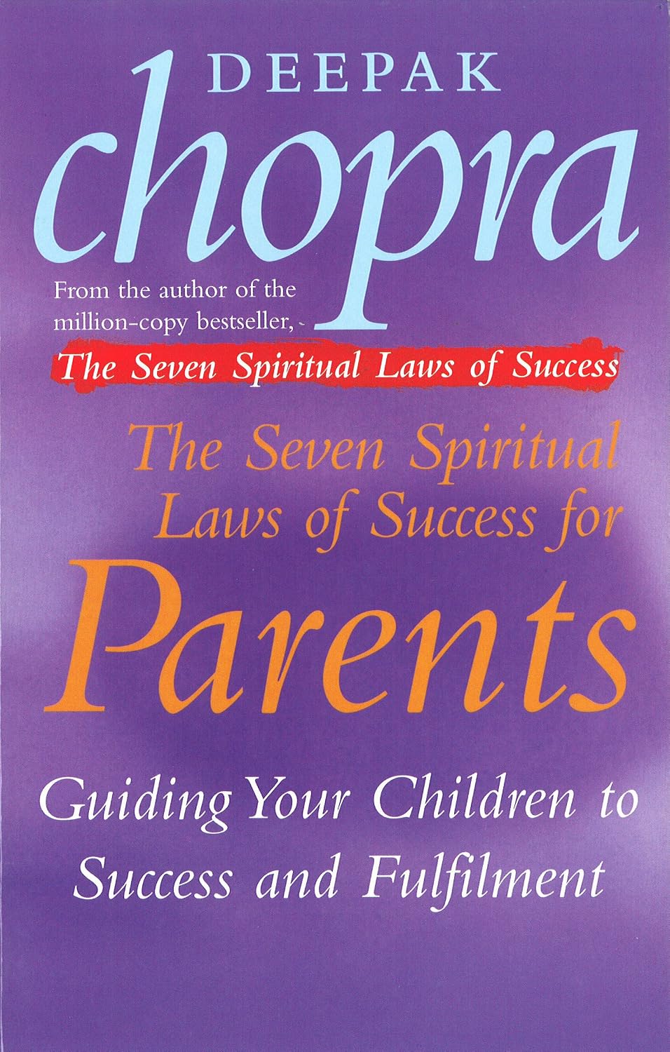 The Seven Spiritual Laws of Success for Parents: Guiding Your Children to Success and Fulfilment
