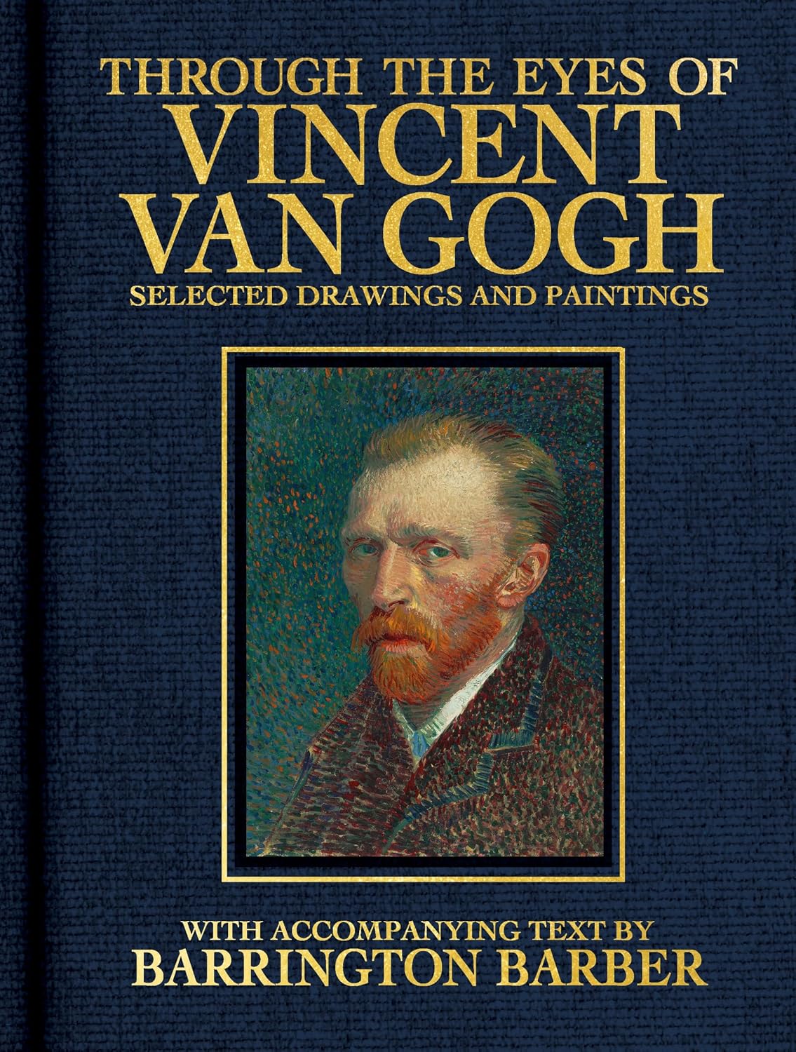 Through the Eyes of Vincent Van Gogh: Selected Drawing and Paintings (visionary Artists)