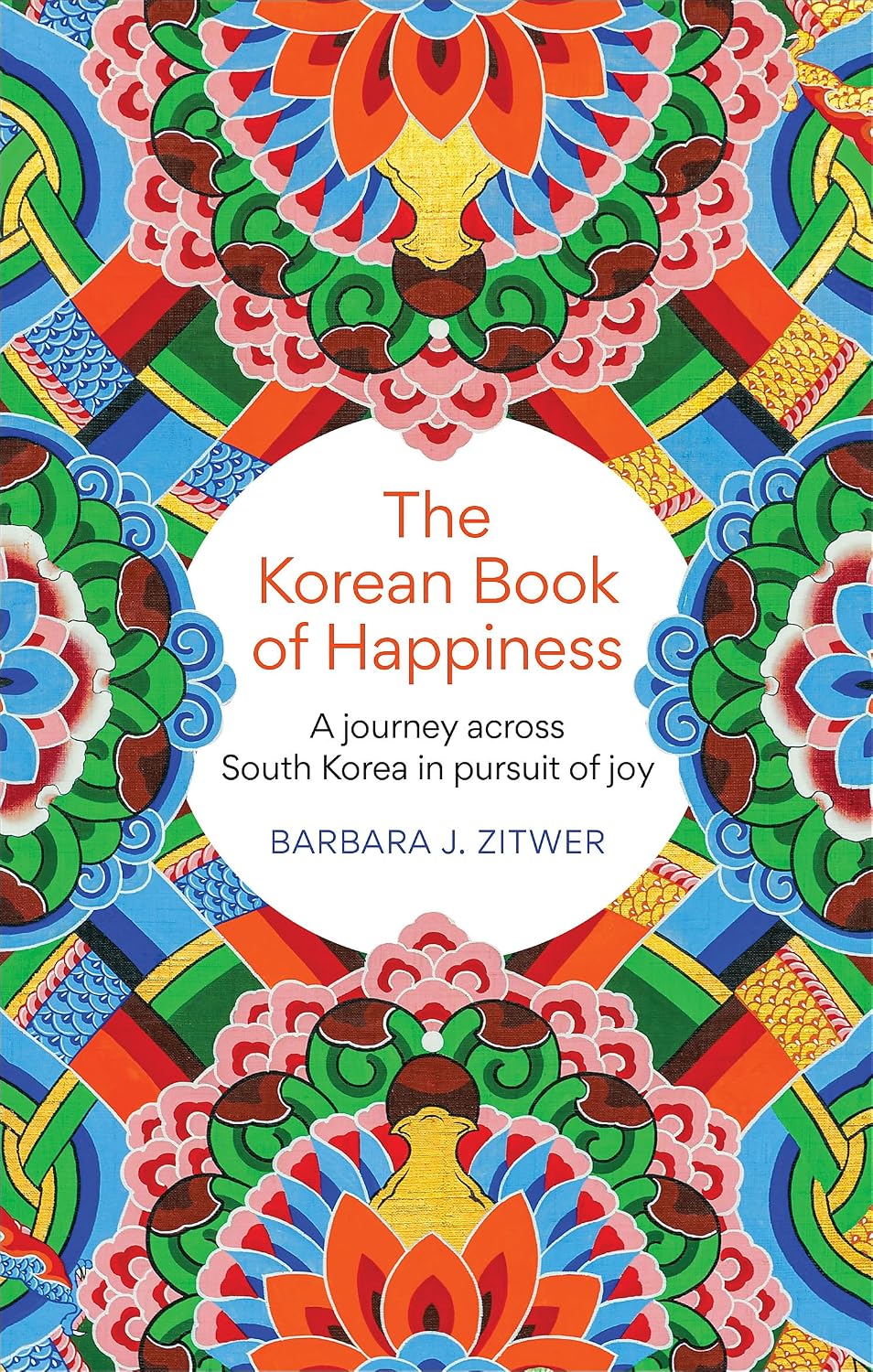 The Korean Book of Happiness: a Journey Across South Korea in Pursuit of Joy