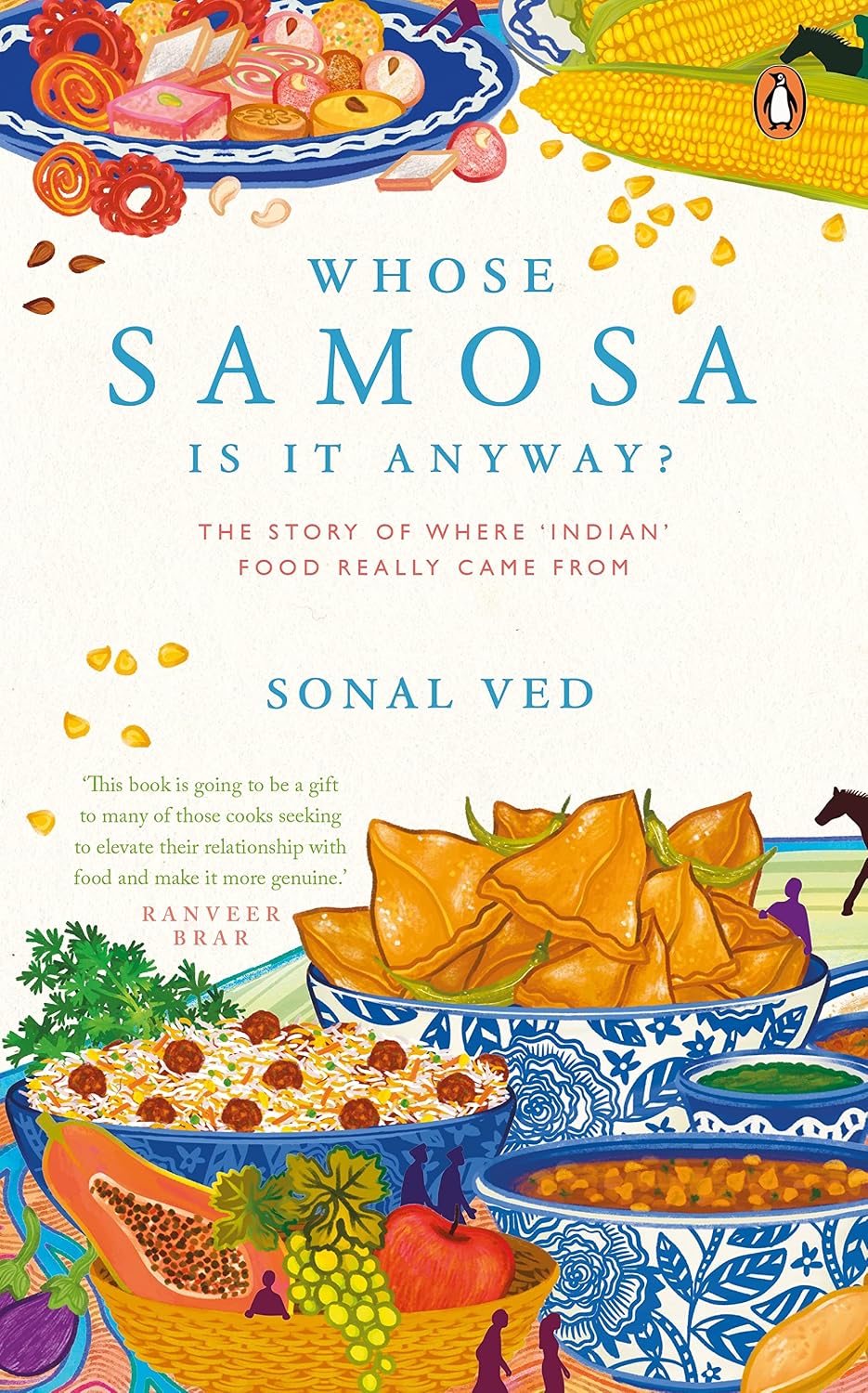 Whose Samosa is it Anyway?: the Story of Where 'indian' Food Really Came From
