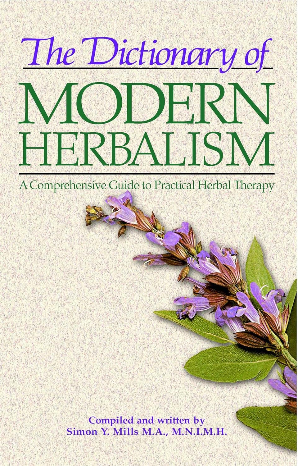 The dictionary of modern herbalism: a comprehensive guide to practical herbal therapy