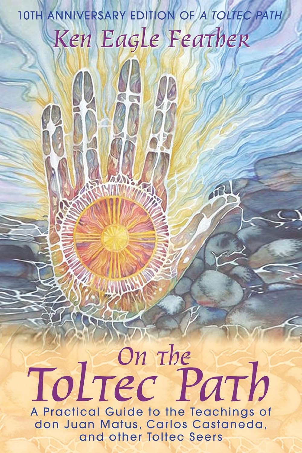 On the Toltec path: a practical guide to the teachings of Don Juan Matus, Carlos Castaneda, and other Toltec seers