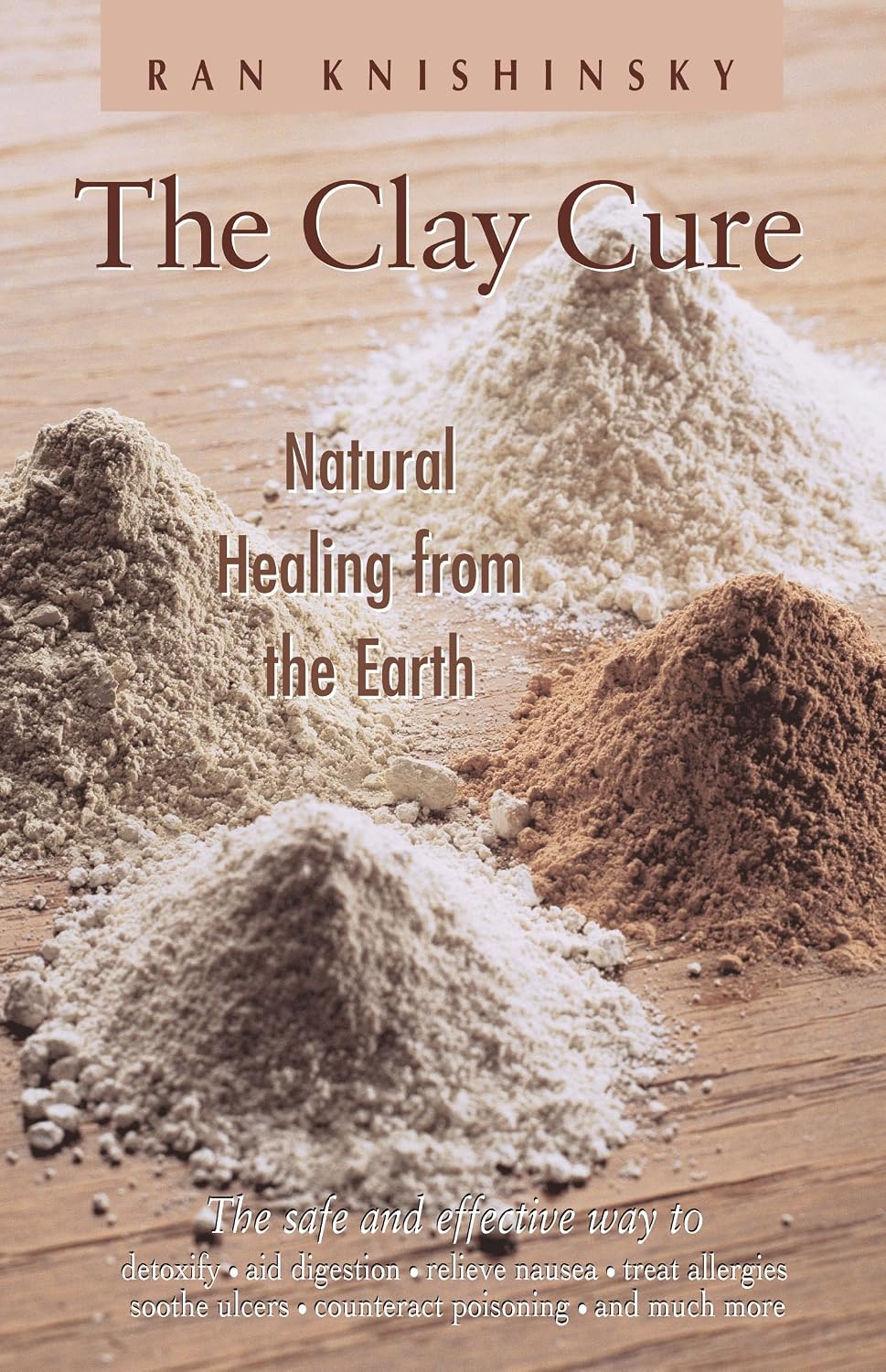 The clay cure: natural healing from the earth