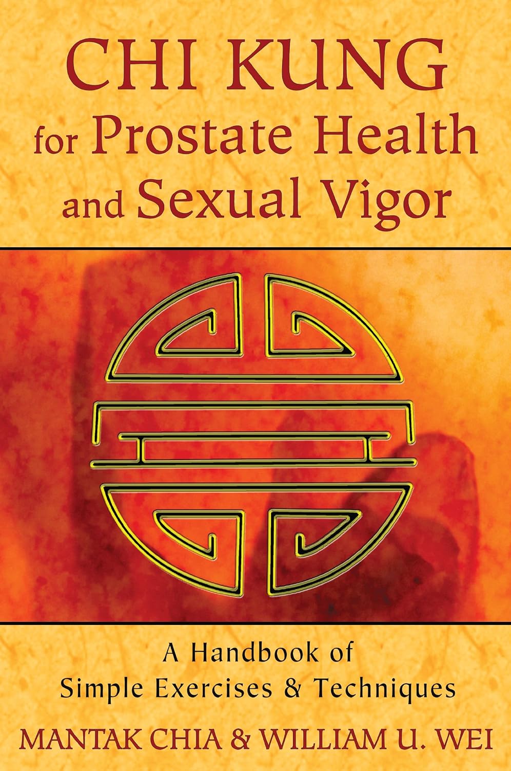 Chi kung for prostate health and sexual vigor: a handbook of simple exercises and techniques