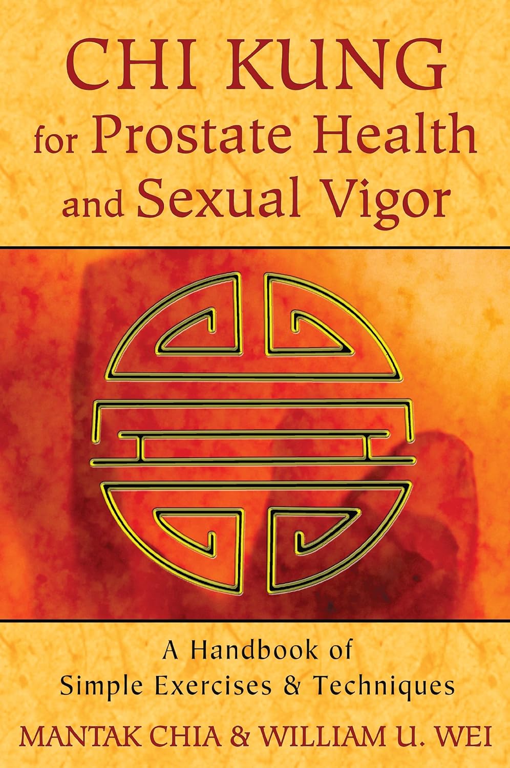 Chi kung for prostate health and sexual vigor: a handbook of simple exercises and techniques