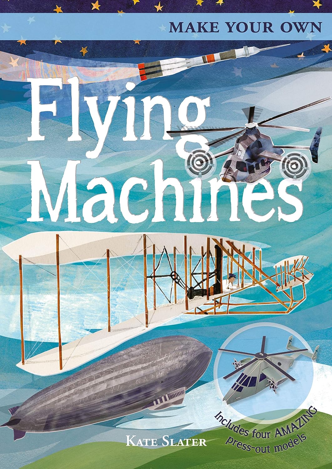 Make Your Own Flying Machines: Includes Four Amazing Press-Out Models