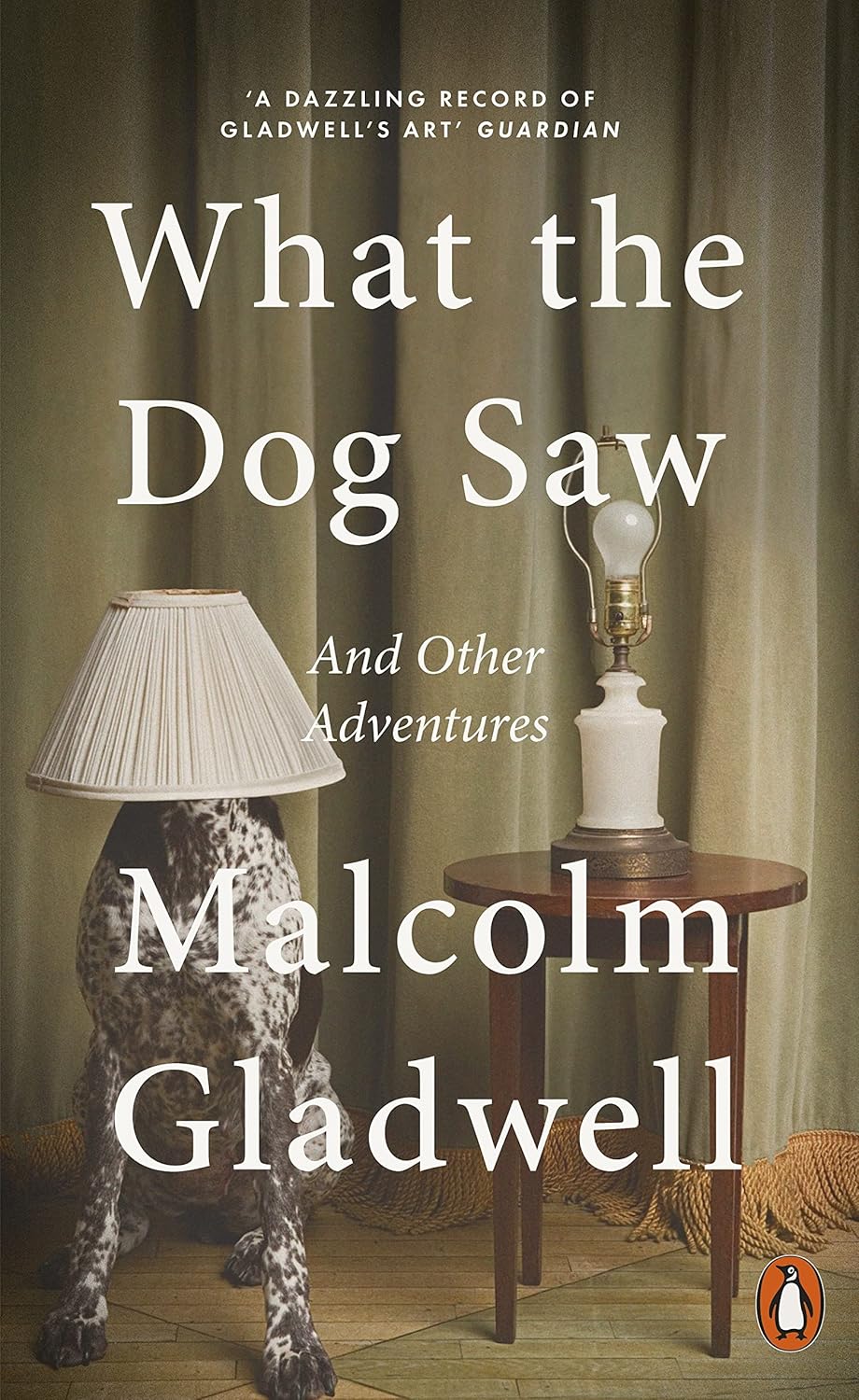 What the Dog Saw: and Other Adventures