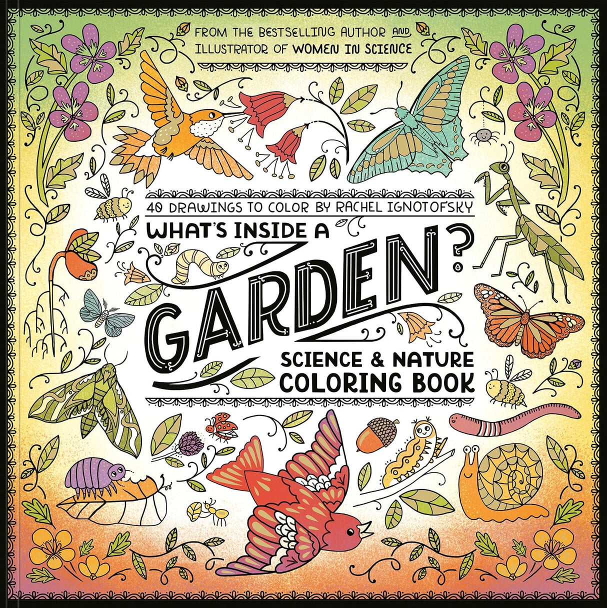 What's Inside a Garden? : Science and Nature Coloring Book: 40 Drawings to Color