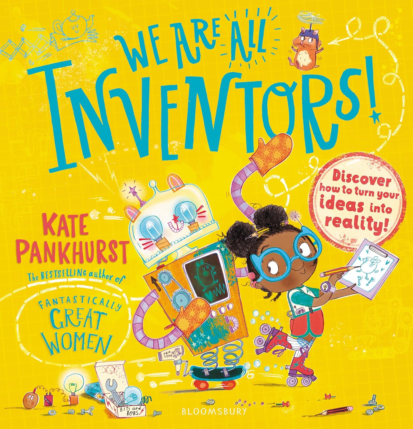 We Are All Inventors!: Discover How to Turn Your Ideas Into Reality!