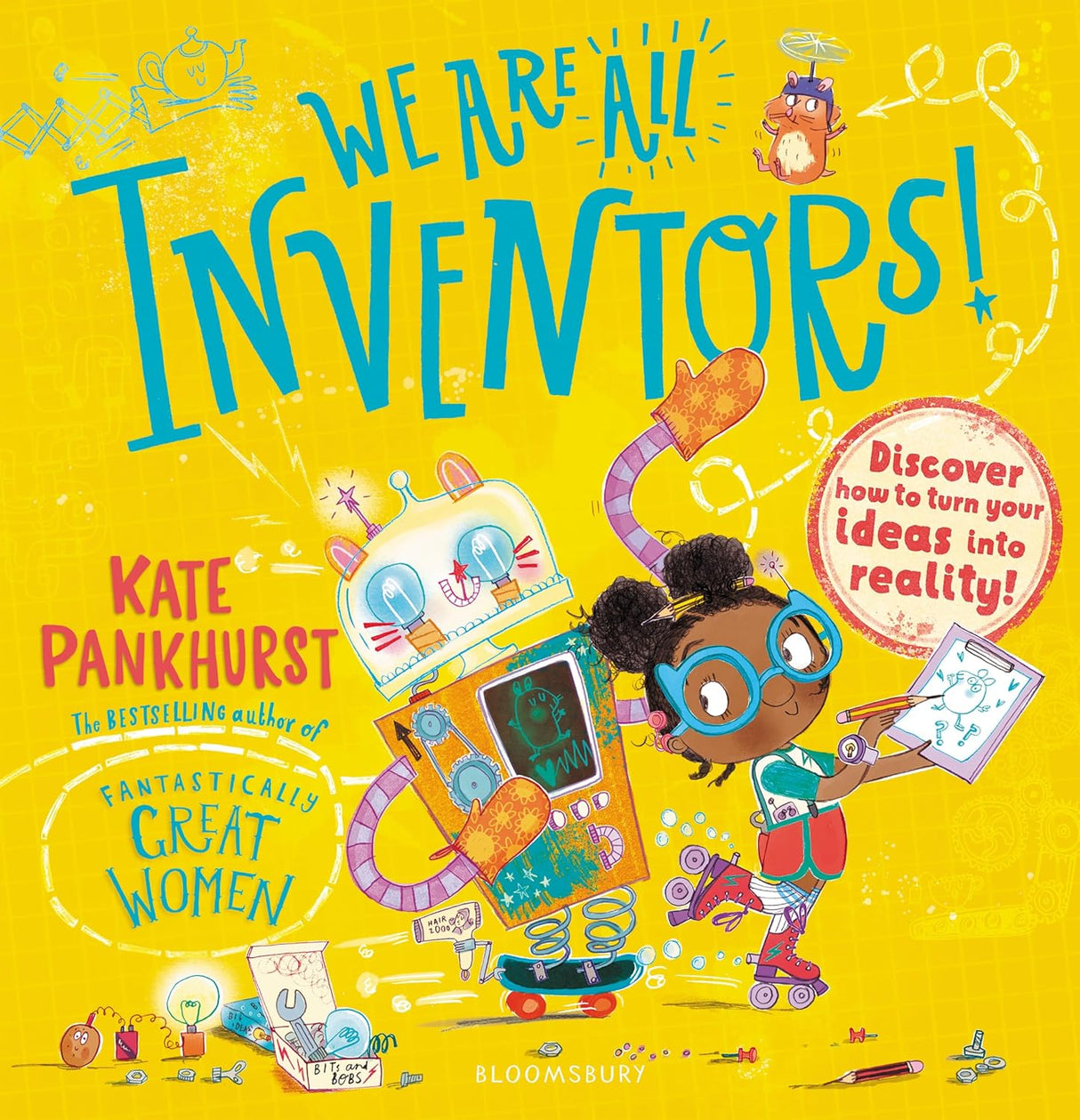 We Are All Inventors!: Discover How to Turn Your Ideas into Reality!