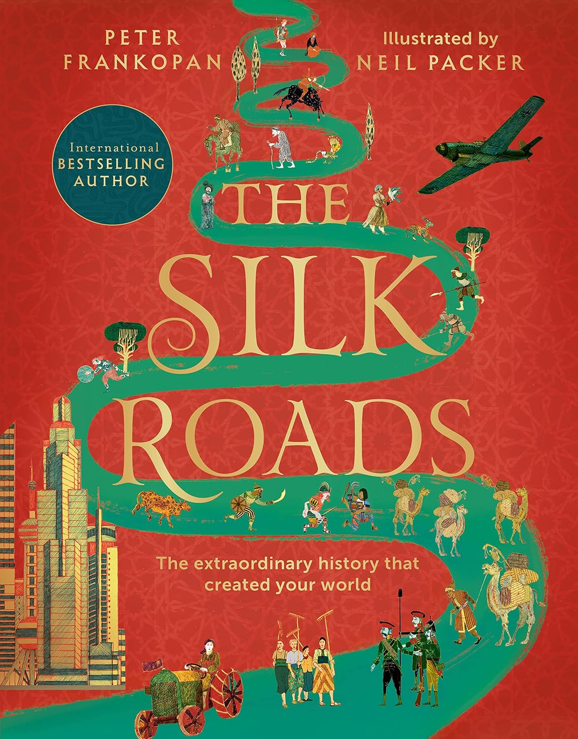 Silk Roads: A New History of the World - Illustrated Edition