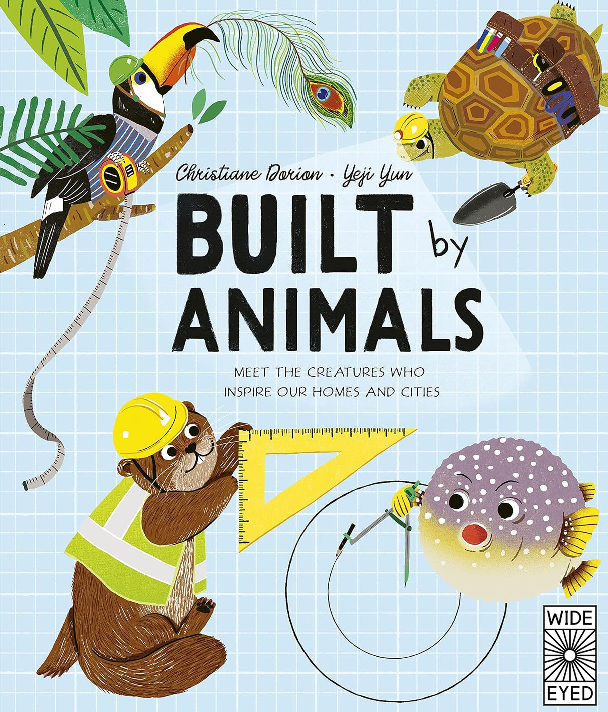 Built by Animals: Meet the Creatures Who Inspired Our Building World