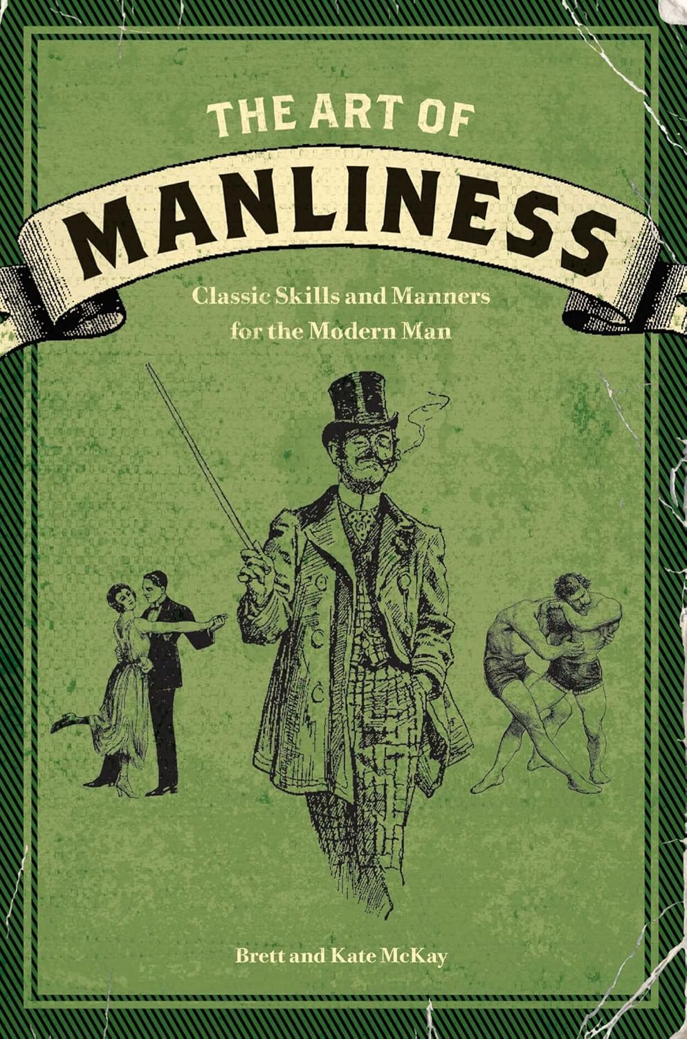 The art of manliness: classic skills and manners for the modern man