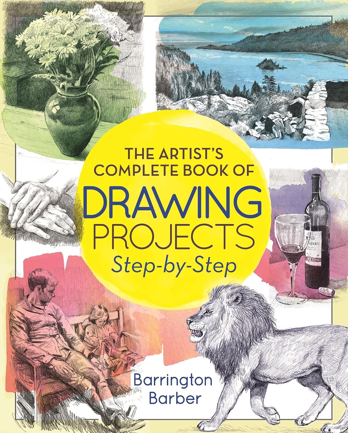 Complete Book of Drawing Projects Step-By-Step