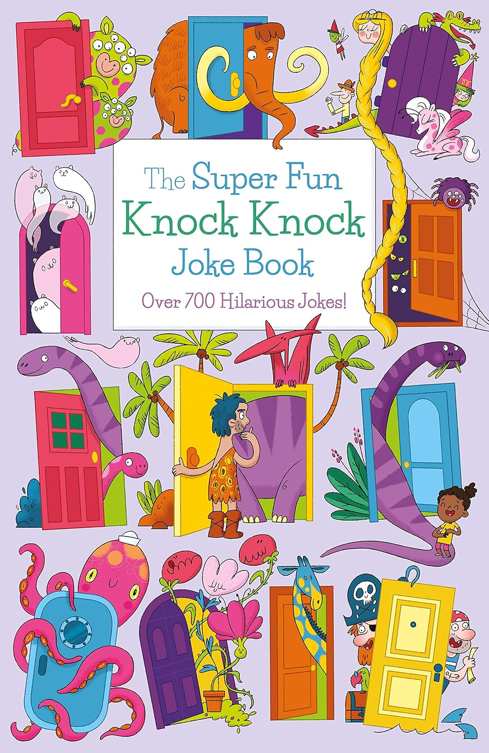 The Super Fun Knock Knock Joke Book: Over 700 Hilarious Jokes!