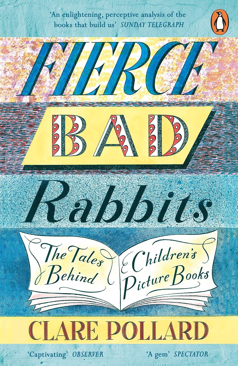 Fierce Bad Rabbits: The Tales Behind Children's Picture Books