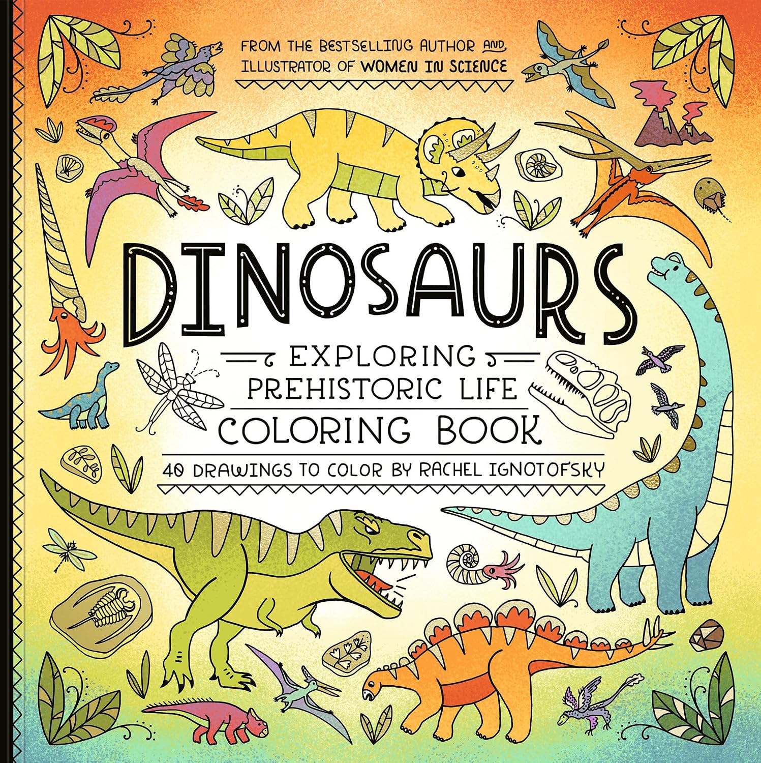 Dinosaurs! Science and Nature Coloring Book: 40 Drawings to Color