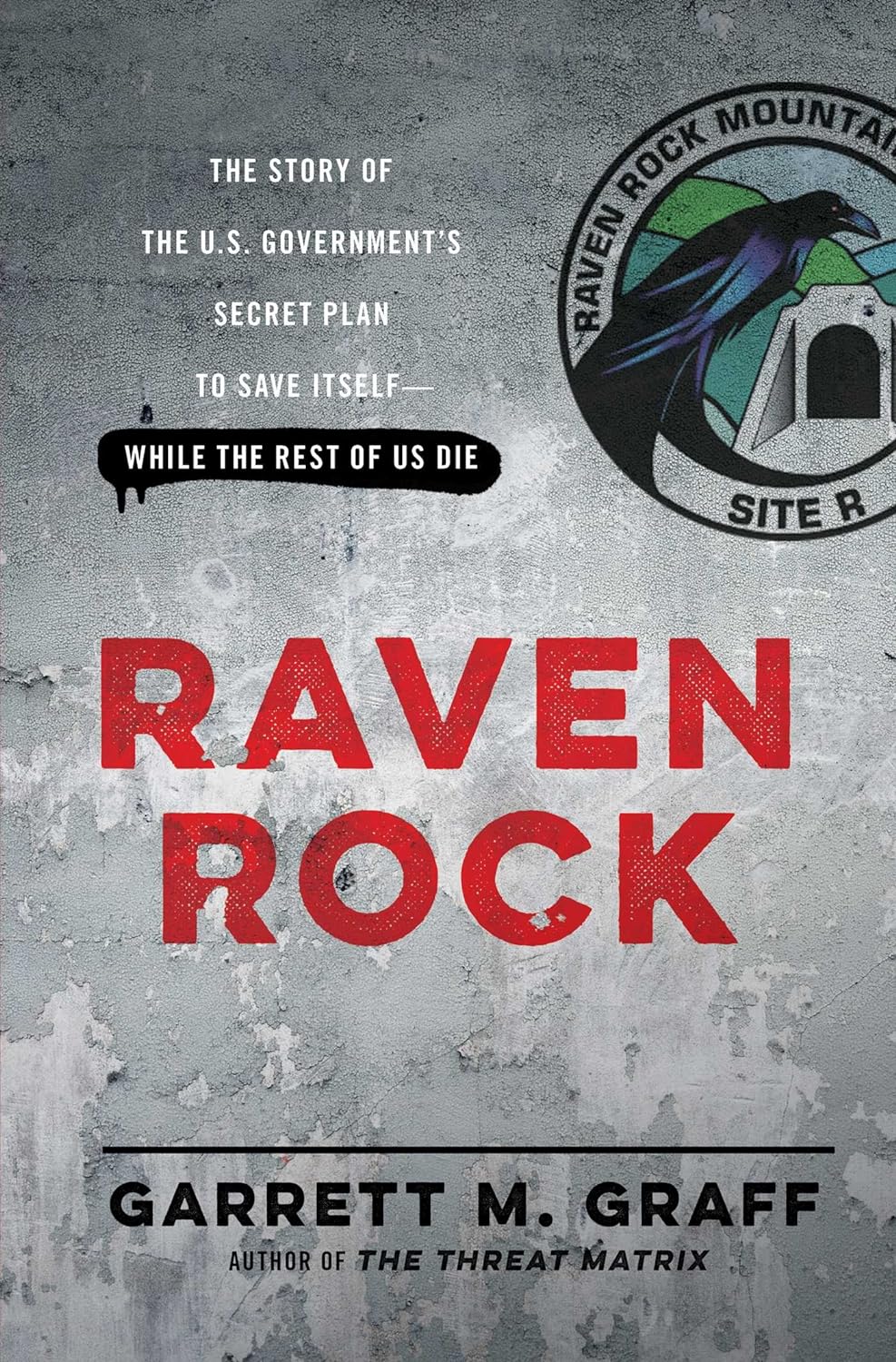 Raven Rock: the story of the U.S. government's secret plan to save itself - while the rest of us die