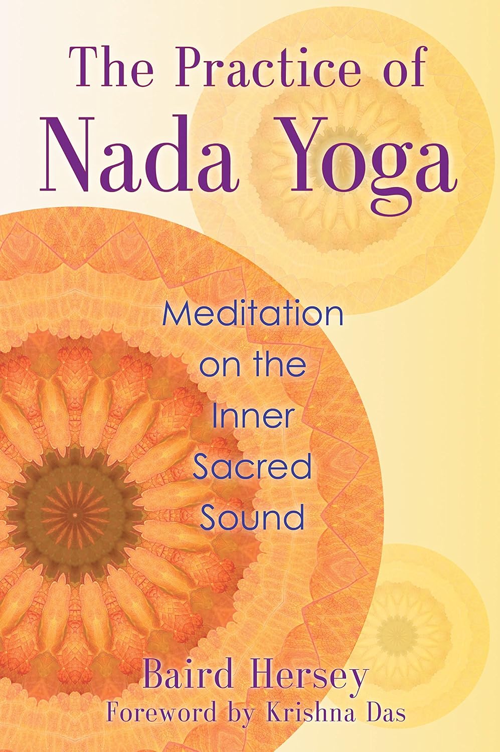 The practice of nada yoga: meditation on the inner sacred sound