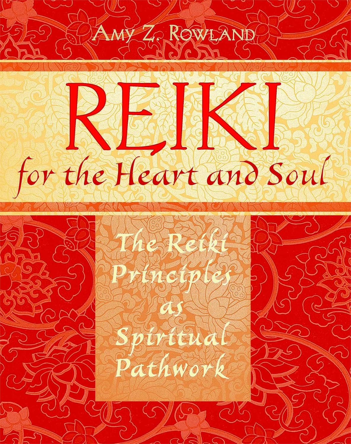 Reiki for the heart and soul: the Reiki principles as spiritual pathwork
