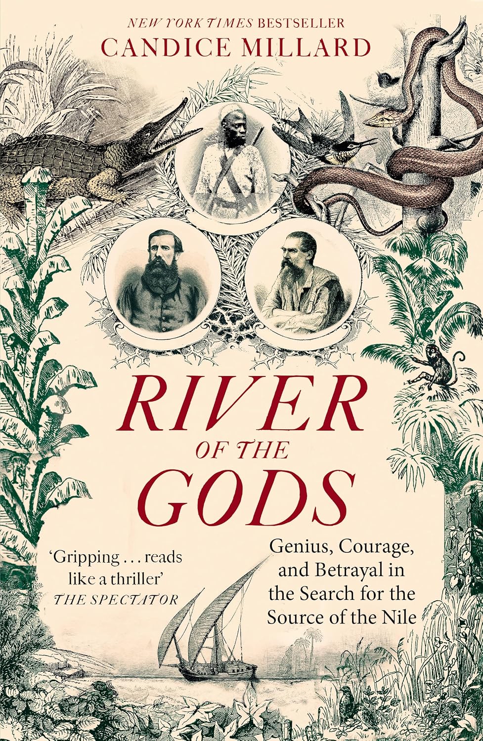 River of the Gods: Genius, Courage, and Betrayal in the Search for the Source of the Nile