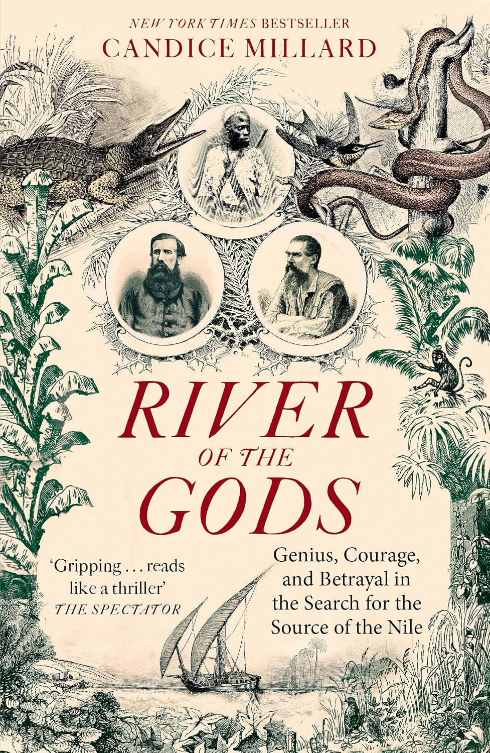 River of the Gods: Genius, Courage, and Betrayal in the Search for the Source of the Nile