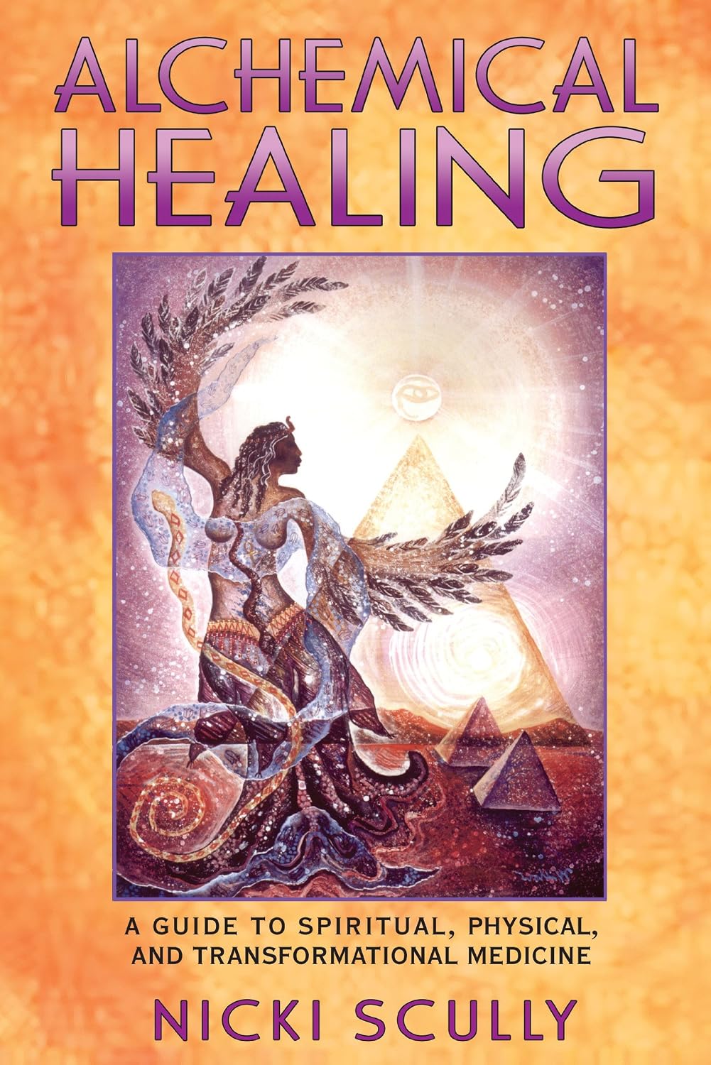 Alchemical healing: a guide to spiritual, physical, and transformational medicine