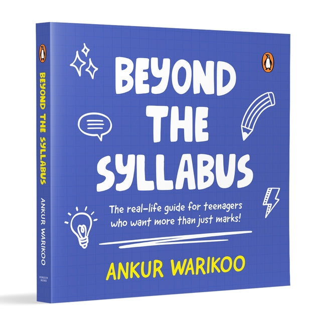 Beyond the Syllabus: The Real-Life Guide for Teenagers Who Want More Than Just Marks