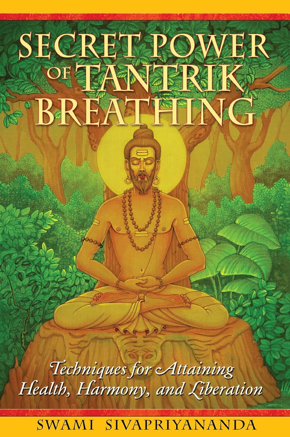 Secret power of tantrik breathing: techniques for attaining health, harmony, and liberation