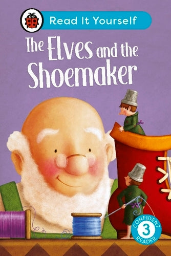 The Elves and the Shoemaker: Read it Yourself - Level 3 Confident Reader