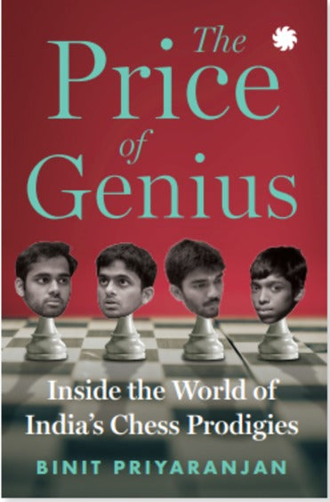 The Price of Genius : Inside the World of India’s Chess Prodigies