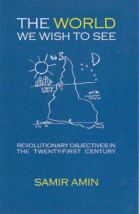 The World We Wish to See; Revolutionary Objectives in the Twenty-first Century