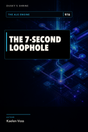 THE 7-SECOND LOOPHOLE