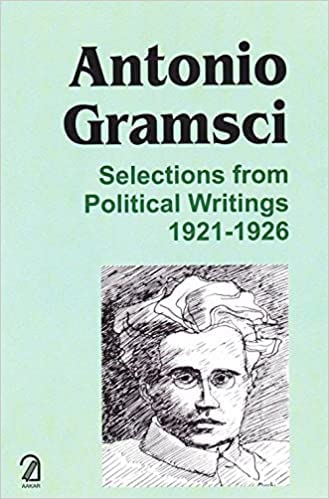 Antonio Gramsci: Selections from Political Writings 1921-1926