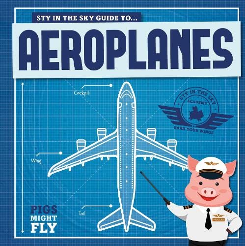 Sty in the Sky Guide To...aeroplanes
