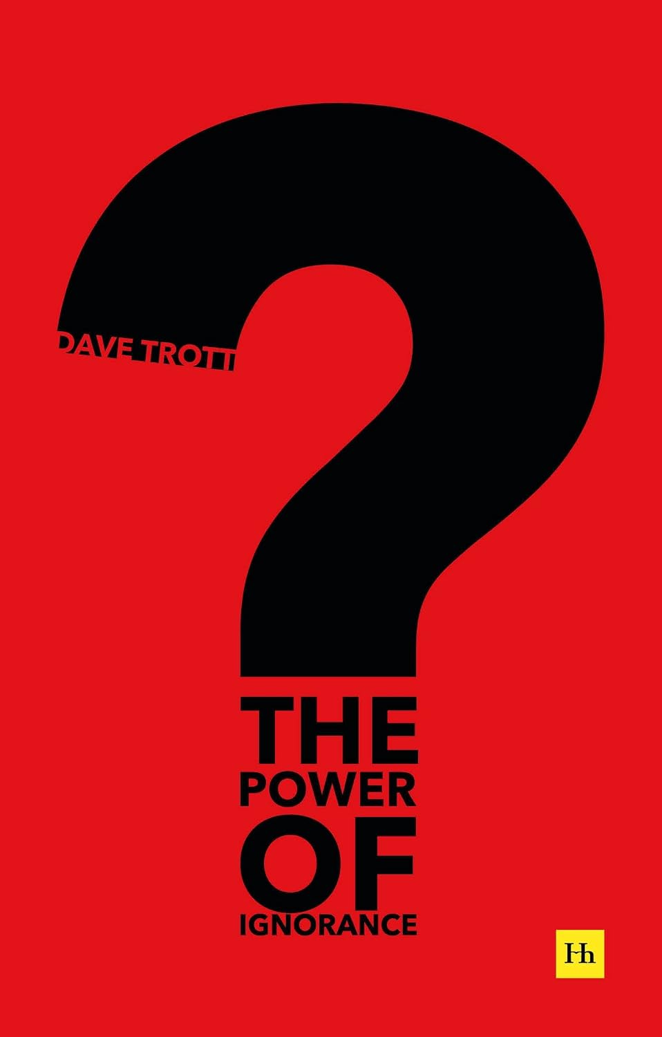 The Power of Ignorance:how Creative Solutions Emerge When We Admit What We Don't Know