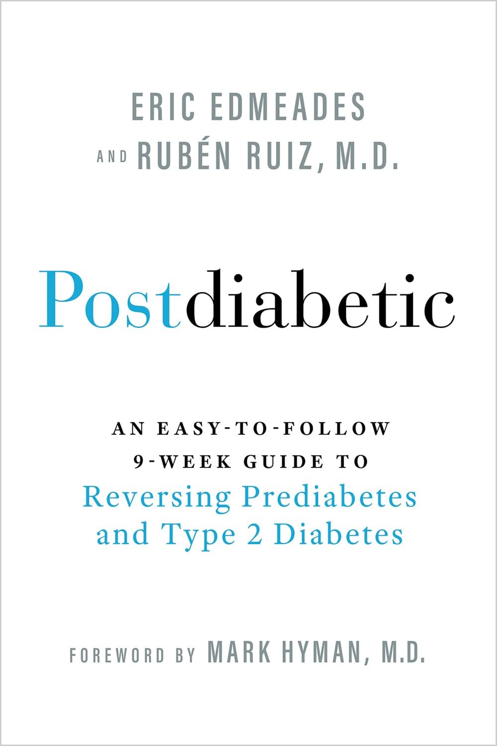 Postdiabetic: an Easy-to-follow 9-week Guide to Reversing Prediabetes and Type 2 Diabetes